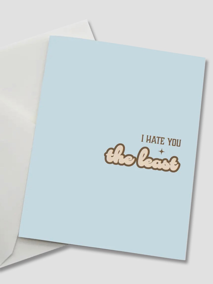 Greeting Card - "I Hate You The Least"