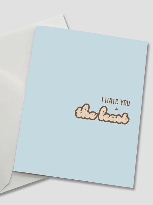 Greeting Card - "I Hate You The Least"