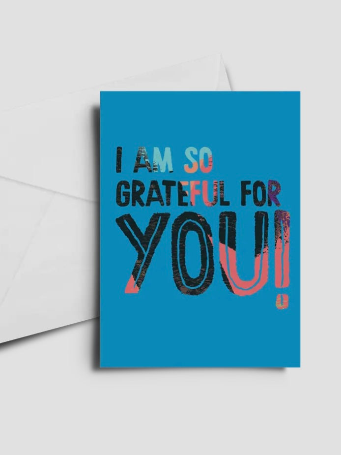 Greeting Card - "I Am So Grateful For You"